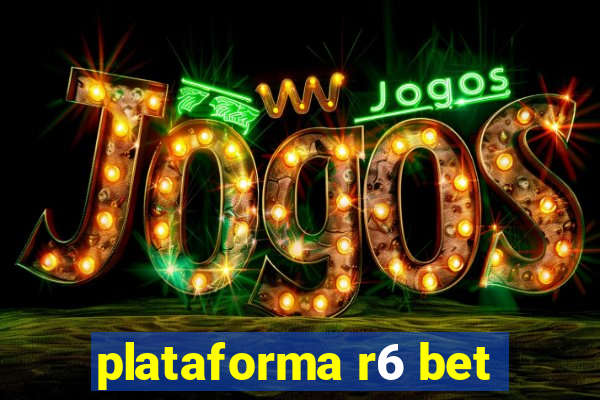 plataforma r6 bet